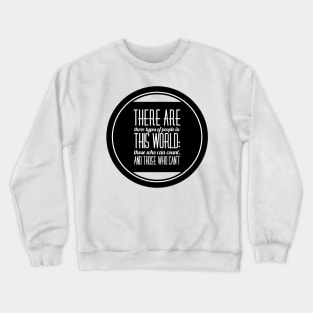 there are three types of people in this world: those who can count and those who can't Crewneck Sweatshirt